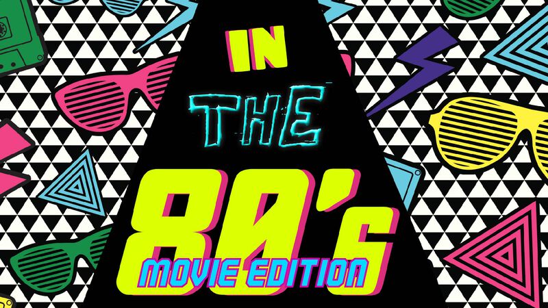 In the 80s Movie Edition